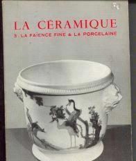 La céramique, 3: La faïnce fine en la porcelain