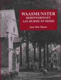 Waasmunster herinneringen aan Durme en Heide, Ben Moens