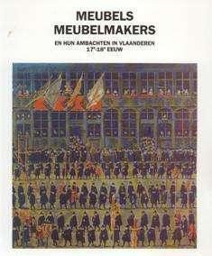 Meubels en meubelmakers en hun ambachten in Vlaanderen 17e-1