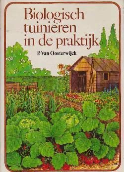 Biologisch tuinieren in de praktijk, P.Van Oosterwijck