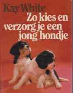 Zo kies en verzorg en een jong hondje, Kay White