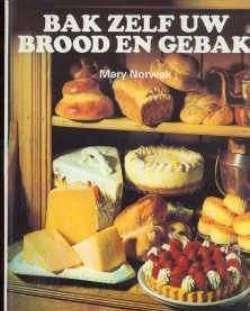 Bak zelf uw brood en gebak, Mary Norwak