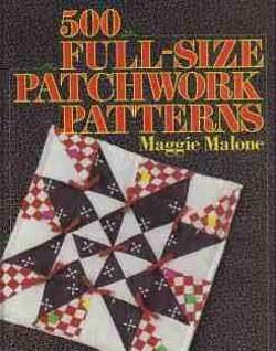 500 full-size patchwork patterns, Maggie Malone