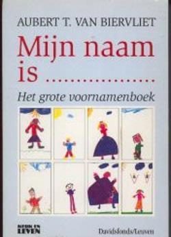 Mijn naam is... Het grote voornamenboek, Aubert T.Van Biervl