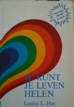 Je kunt je leven helen, Louise L.Hay