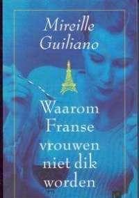 Waarom Franse vrouwen niet dik worden, Mireille Guiliano