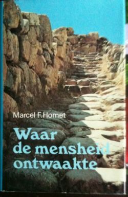 Waar de mensheid ontwaakte, Marcel F.Homet, 
