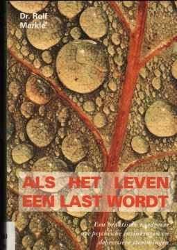 Als het leven een last wordt, Dr.Rolf Merkle,