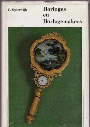 Horloges en horlogemakers, C.Spierdijk