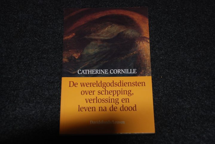 De wereldgodsdiensten over schepping, verlossing en leven na de dood - Catherine Cornille