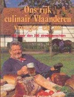 Ons rijk culinair Vlaanderen vroeger en nu, door etienne coc