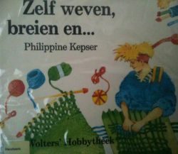 Zelf weven, breien en... Philippine Kepser,