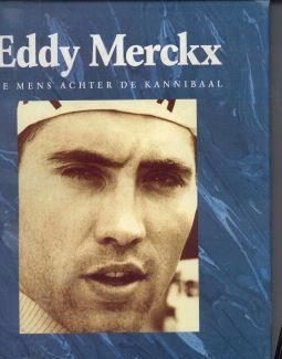 Eddy Merckx, De mens achter de kannibaal,