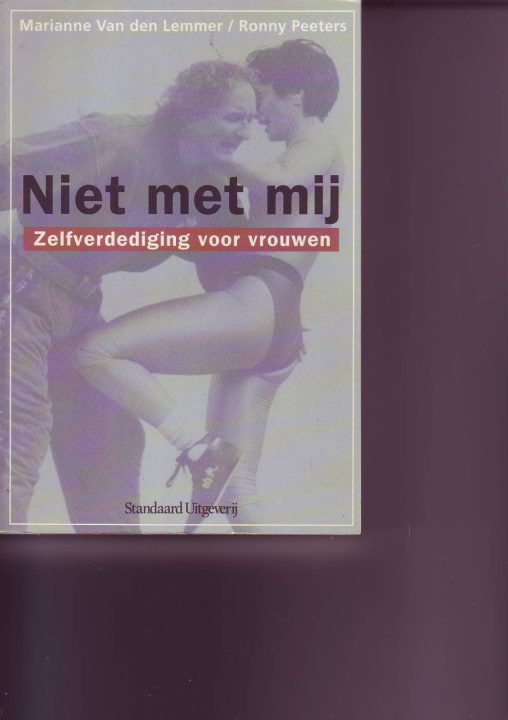 Niet met mij ! Zelfverdediging voor vrouwen