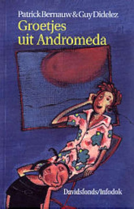 Groetjes uit Andromeda-Patrick Bernauw&Guy Didelez.NOG NIEUW