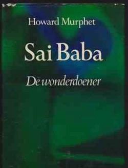 Sai Baba, de wonderdoener, Howard Murphet