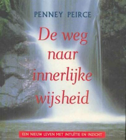 De weg naar innerlijke wijsheid, Penney Peirce