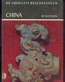 De vroegste beschavingen CHINA, W. Watson
