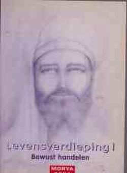 Levensverdieping 1, bewust handelen, Morya