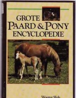Grote paard & pony encyclopedie, Wouter Slob