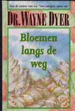 Bloemen langs de weg, Dr.Wayne Dyer,