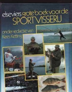 Elseviers grote boek voor sportvisserij, Kees Ketting