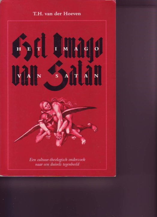 Het imago van satan -een cultuur-theologisch onderzoek naar een duivels tegenbeeld ( T.H.van der Hoeven )