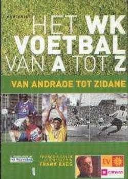 Het WK voetbal van A tot Z van Andrade tot Zidane