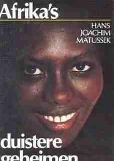Afrika's duistere geheimen, door hans joachim mat