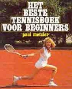 Het beste tennisboek voor beginners, paul metzler,