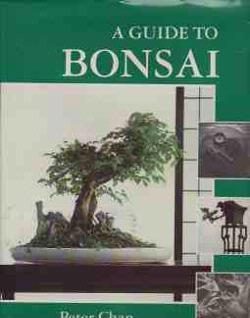 A guide to bonsai, Peter Chan