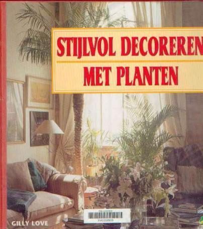 Stijlvol decoreren met planten, Gilly Love