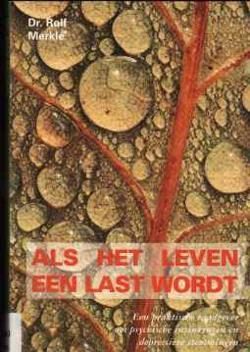 Als het leven een last wordt, Dr.Rolf Merkle