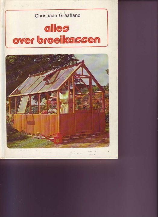Alles over broeikassen ( Christiaan Graafland )
