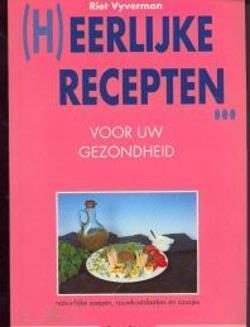 Heerlijke recepten voor uw gezondheid, Riet Vyverman