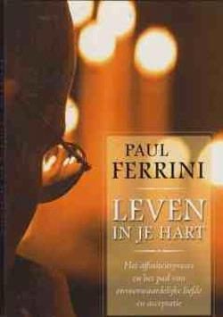 Leven in je hart, Paul Ferrini,