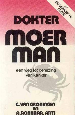 Dokter moerman, eenweg tot genezing van kanker,
