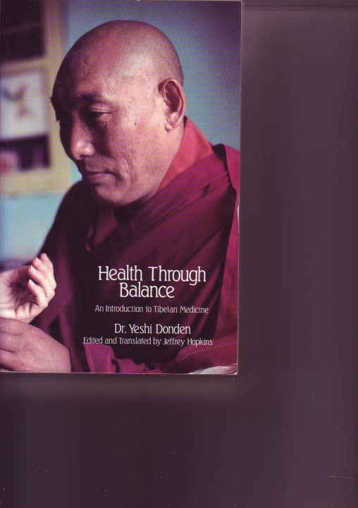 Health Through Balance -An introduction to Tibetan Medicine ( Dr.Yeshi Donden )
