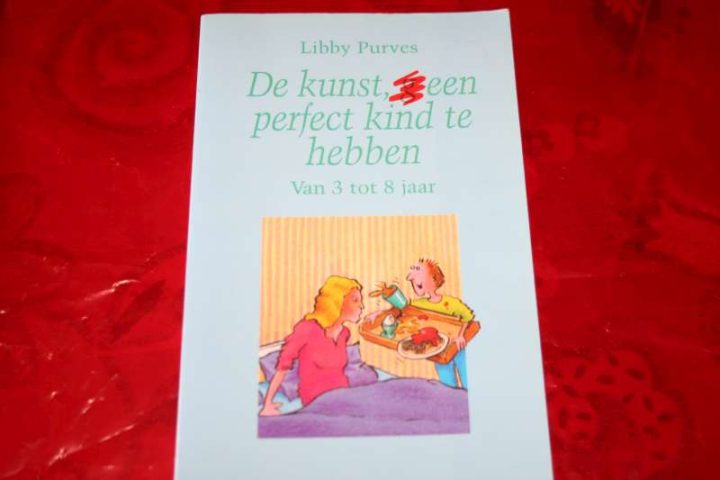 De kunst (g)een perfect kind te hebben - van 3 tot 8 jaar - Libby Purves