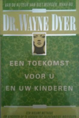 Een toekomst voor u en uw kinderen, Wayne W.Dyer,