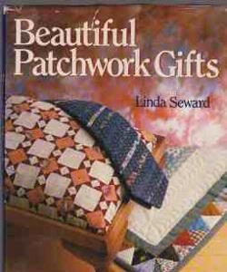 Beautiful patchwork gifts, Linda Seward
