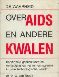 De waarheid over aids en andere kwalen, dr. Ir.W.Van Loock
