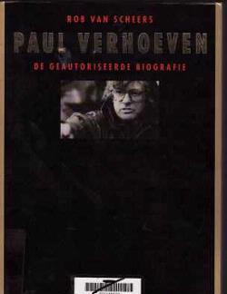 Paul Verhoeven, De geautoriseerde biografie; Rob Van Scheers