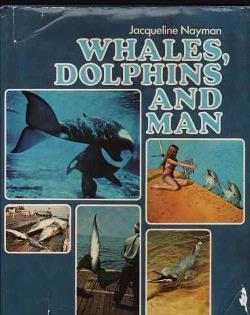 Whales, dolphins and man, Jacqueline Nayman