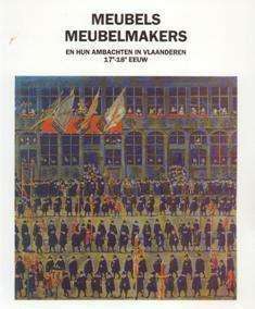Meubels en meubelmakers en hun ambachten in Vlaanderen 17e-1