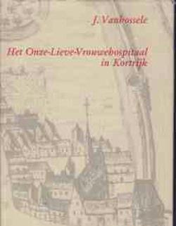 Het Onze-Lieve-Vrouwehospitaal in Kortrijk, J.Vanbossele