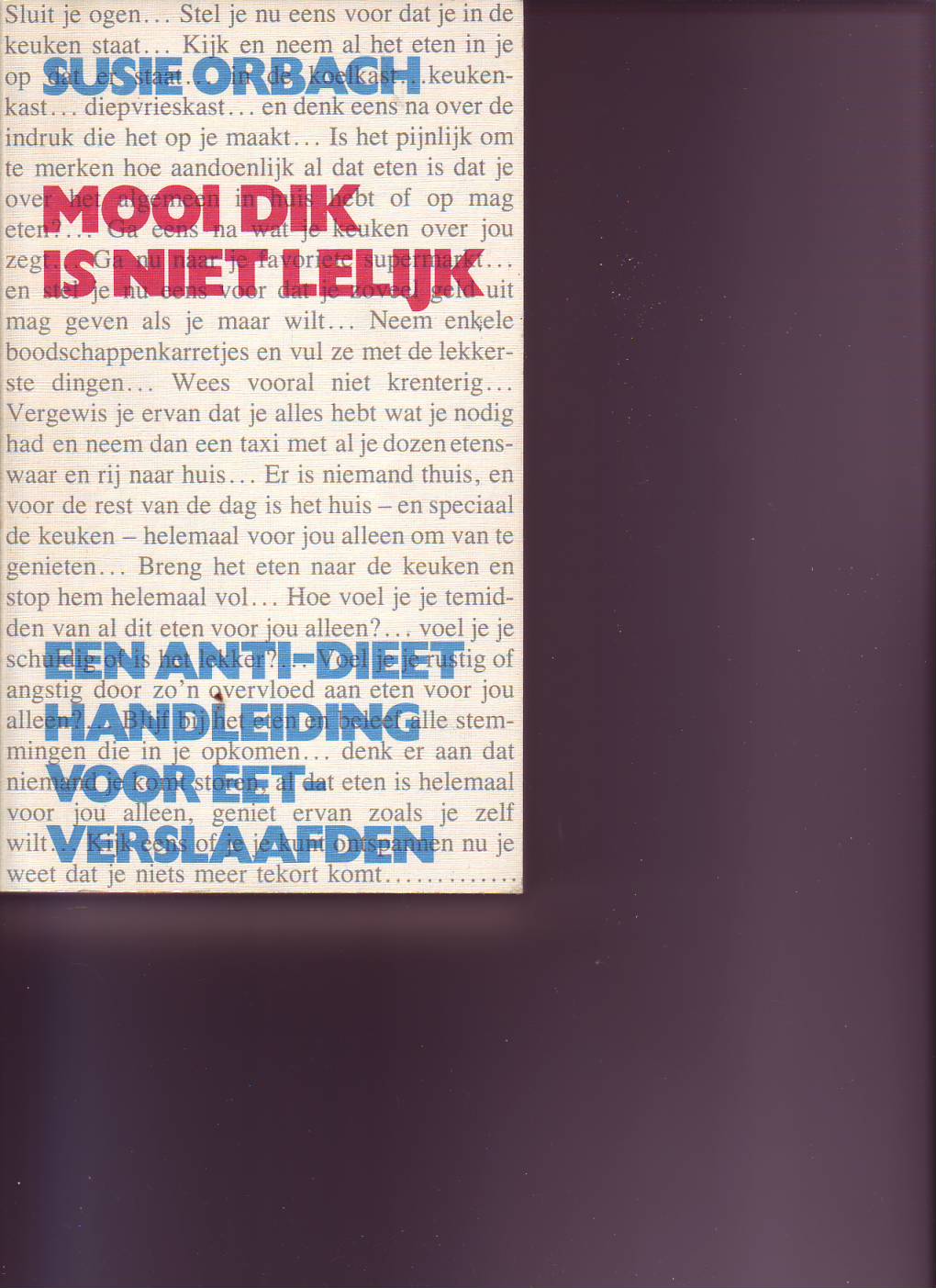 Mooi dik is niet lelijk -een anti dieet handleiding voor eetverslaafden ( Susie Orbach )