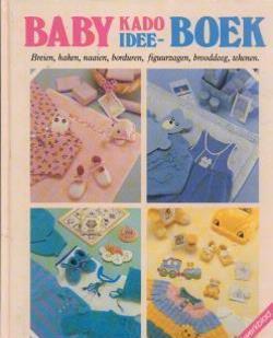 Baby kado idee-boek, Wendela van 't Hof, Carol van Wijck