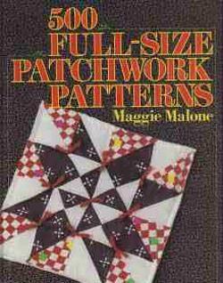 500 full-size patchwork patterns, Maggie Malone