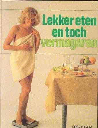 Lekker eten en toch vermageren,